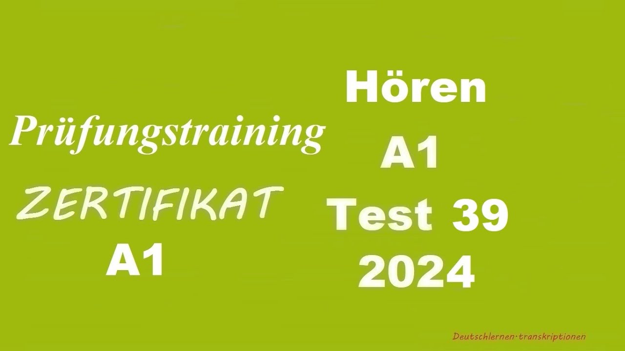 Prüfungstraining- Zertifikat A1- Hören - 2024 - Test 39.
