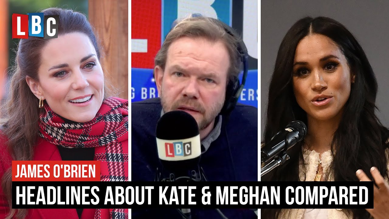 James O'Brien compares headlines about Kate and Meghan | LBC