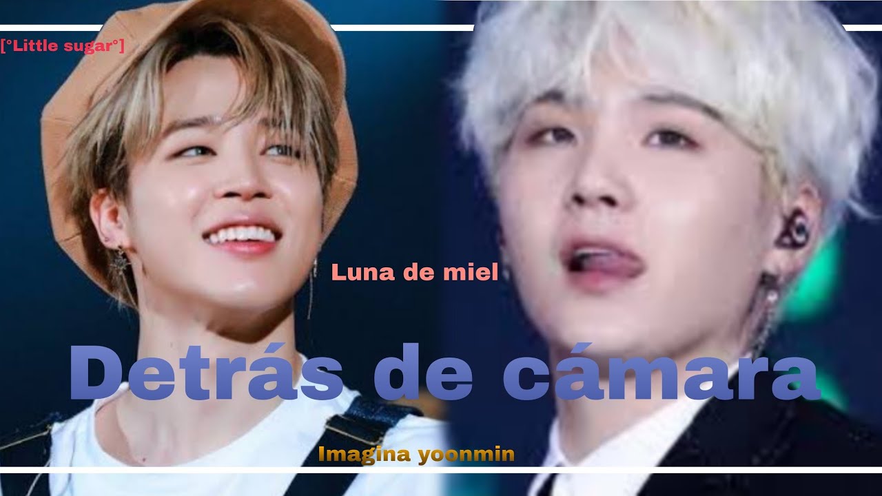 ||[yoonmin]|| ||Novios youtubers||😼 || detrás de cámara ||💞 || Luna de miel || || [°Little sugar°]