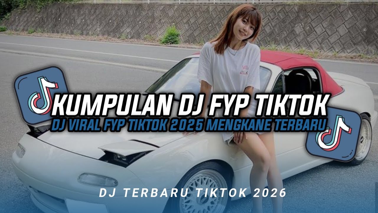 KUMPULAN DJ CAMPURAN FYP TIKTOK TERBARU || DJ CAMPURAN VIRAL TIKTOK 2026