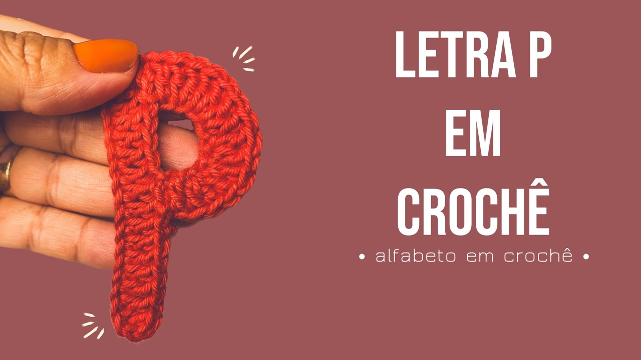 LETRA P EM CROCHÊ • ALFABETO EM CROCHÊ • rápido e fácil