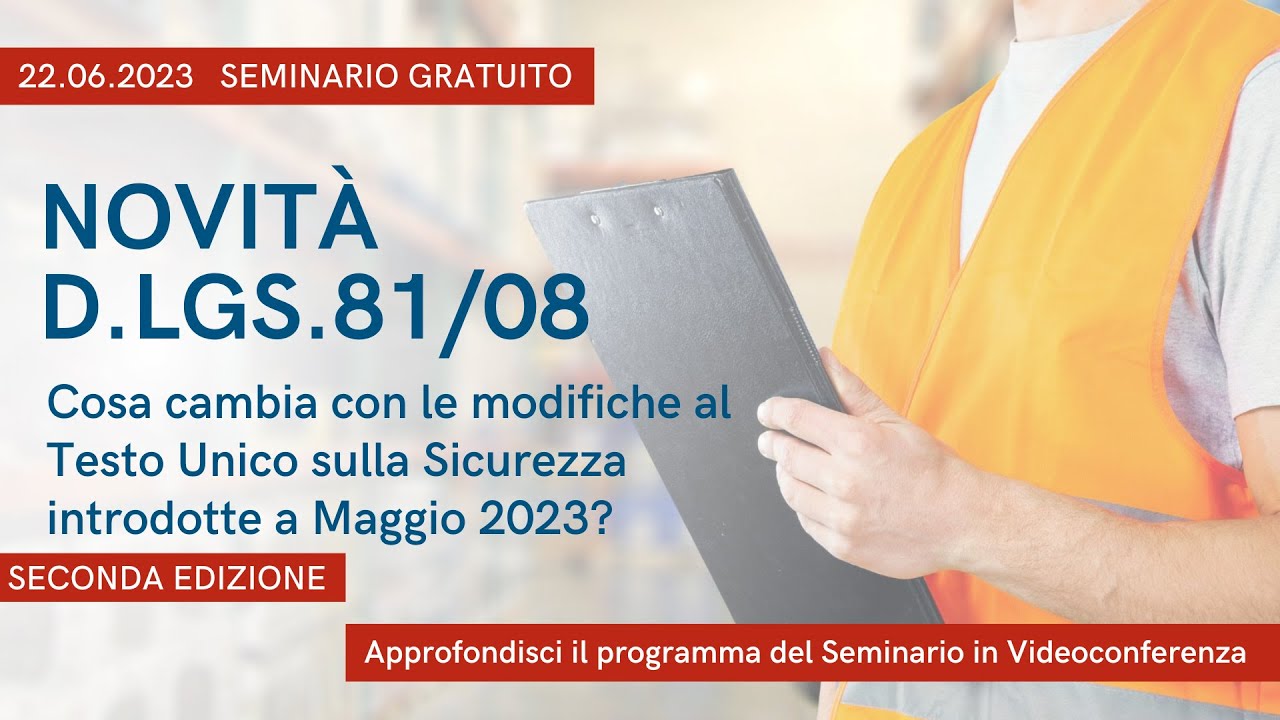Seminario Gratuito sulle Modifiche al D.Lgs. 81/08 introdotte a Maggio 2023  - 2° edizione