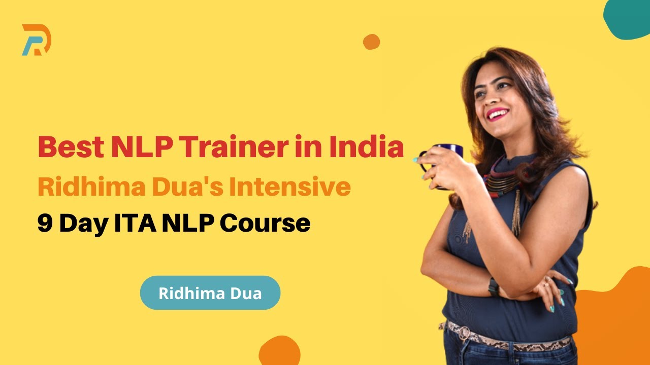 Best NLP Trainer In  India - Ridhima Dua's Intensive 9 Day ITA NLP Course