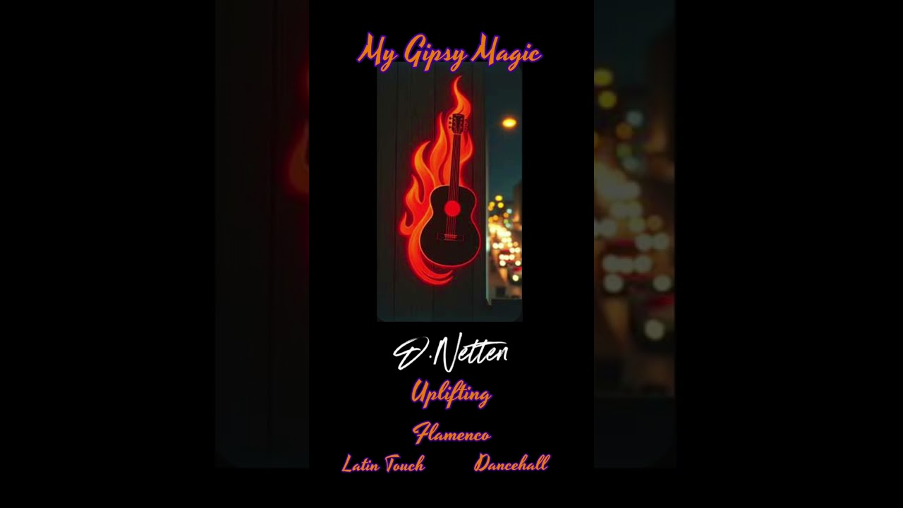 D.Netten - My Gypsy Magic #latin #flamenco #dancehall #uplifting 