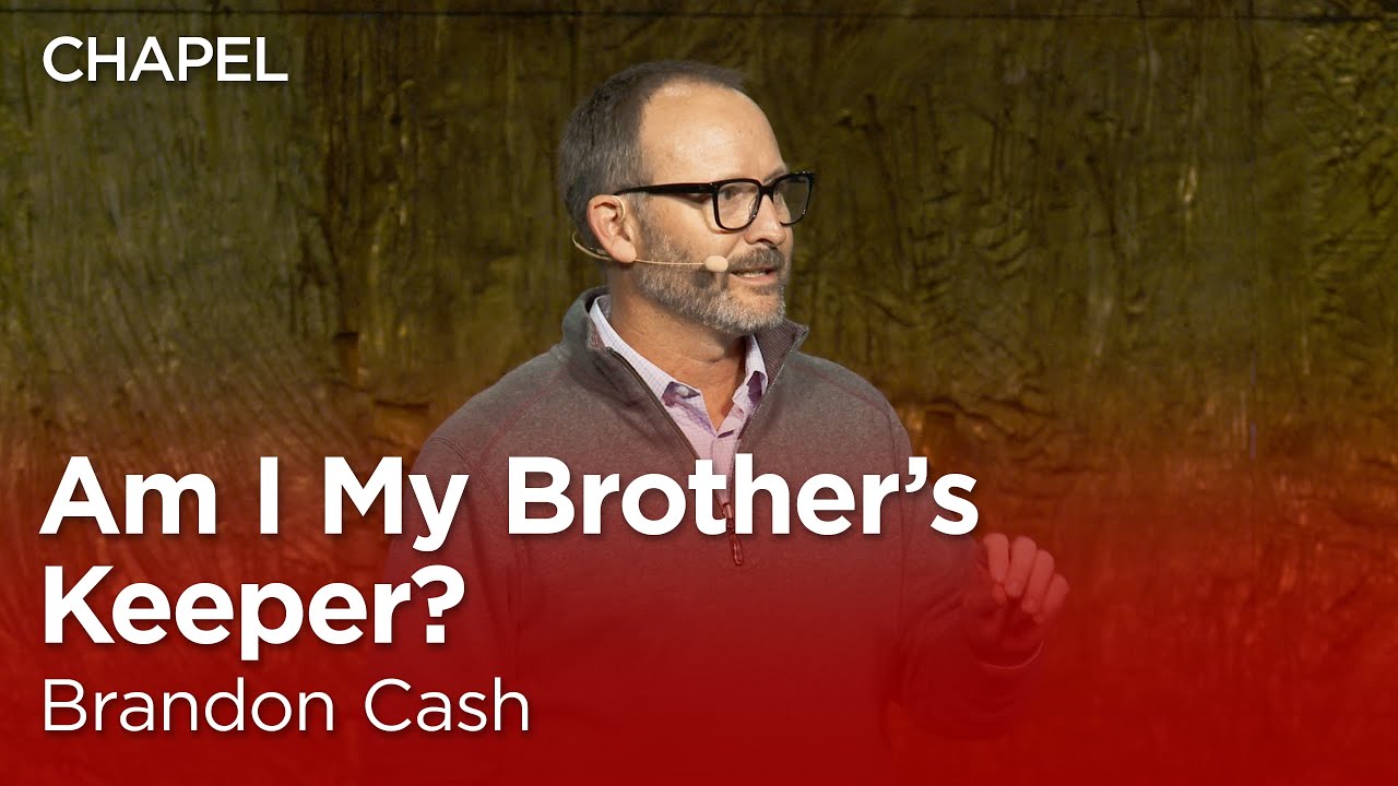 Brandon Cash: Am I My Brother’s Keeper? [Talbot Chapel]
