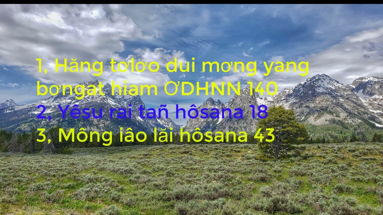 1 Hang tơlơi dui mơng yang bơngat hiam ƠDHNN 140,  2 yêsu rai tañ hsn 18,  Mng iâo lăi ,  hsn 43