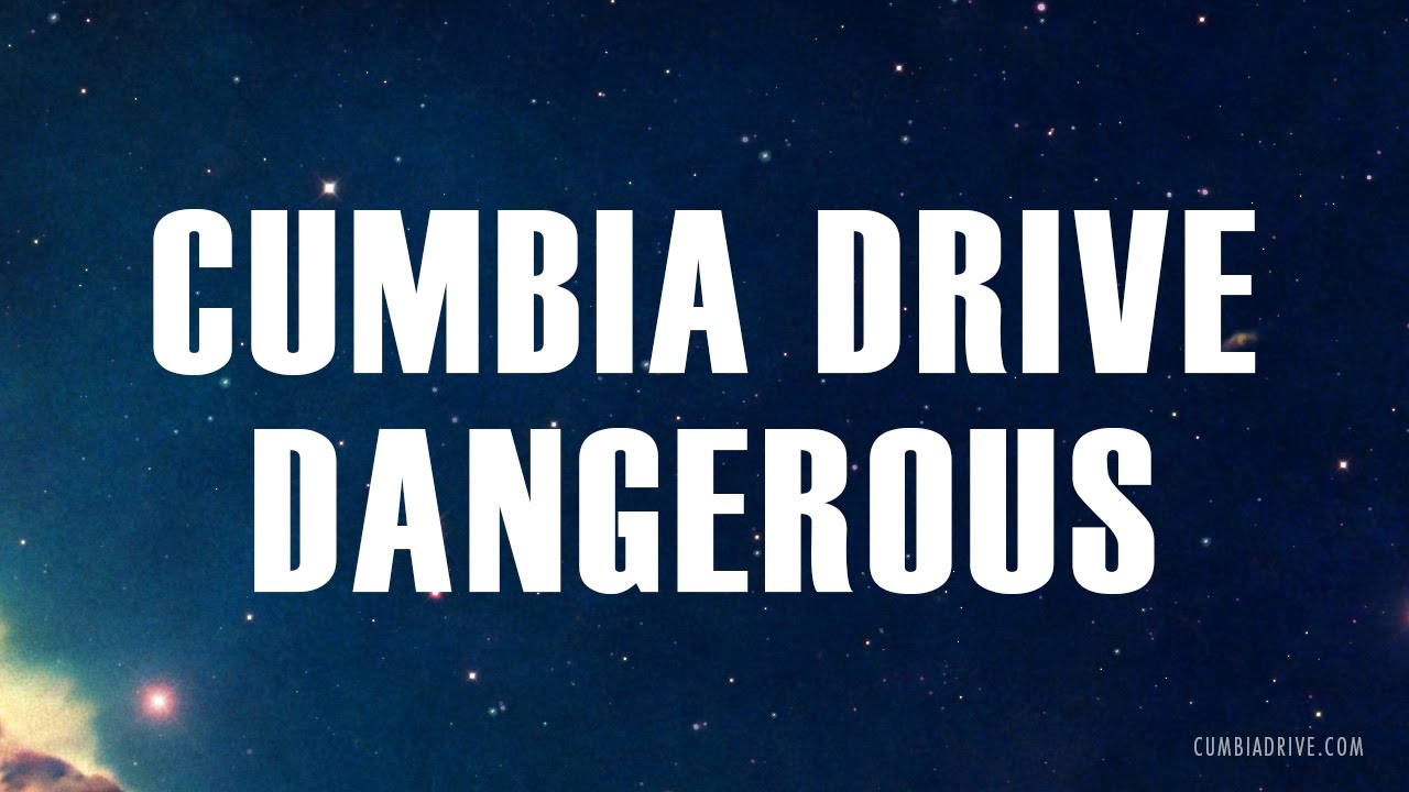 Dangerous - Cumbia Drive