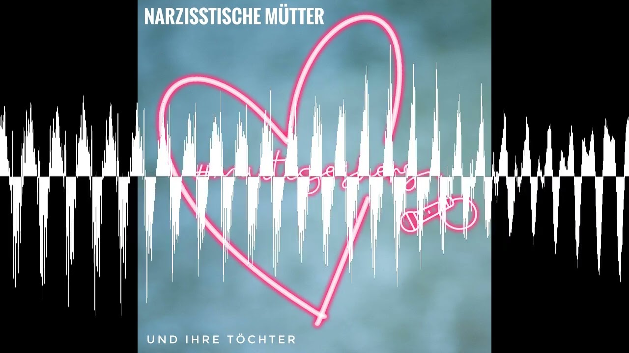 Narzisstische Mütter - #mutigesherz