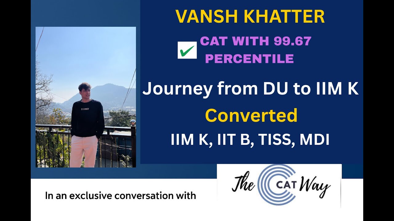 99.67%ile in CAT | DU to IIM Kozhikode & FMS (WL)! | Vansh Khatter’s CAT + GDPI Strategy with CATway