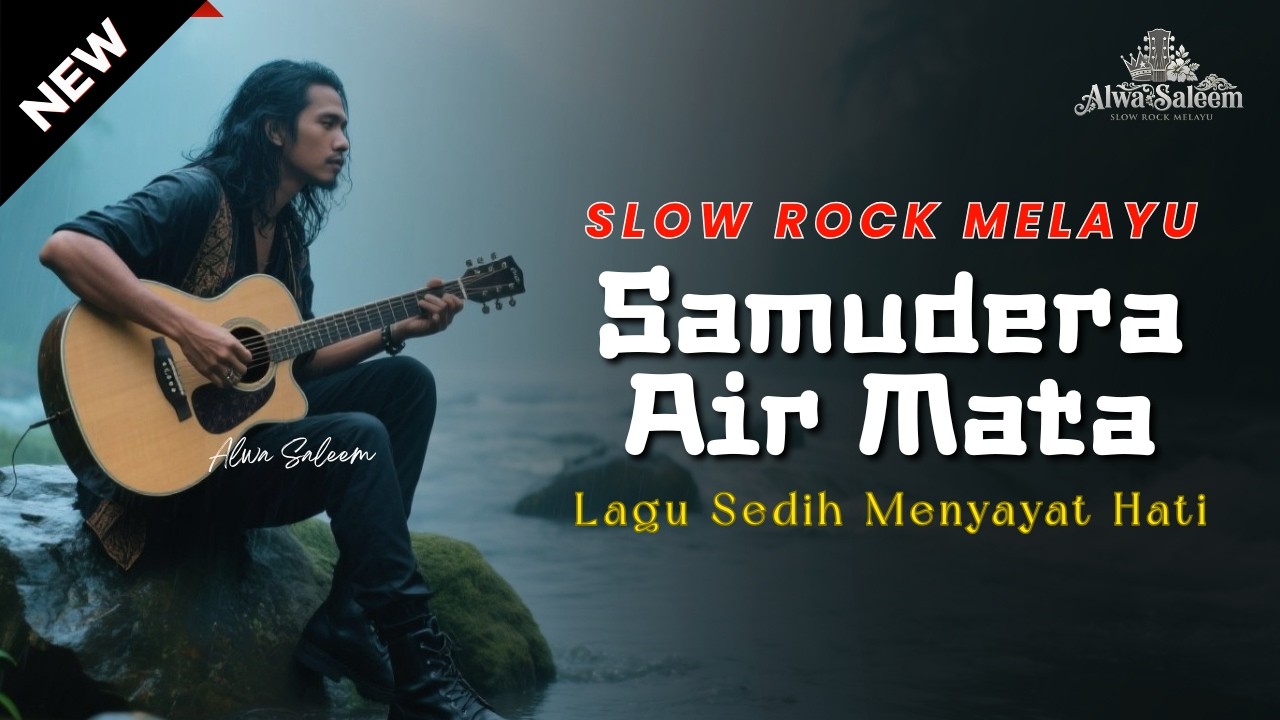 🎵 Samudera Air Mata – Alwa Saleem | Slow Rock Melayu Penuh Luka dan Kerinduan