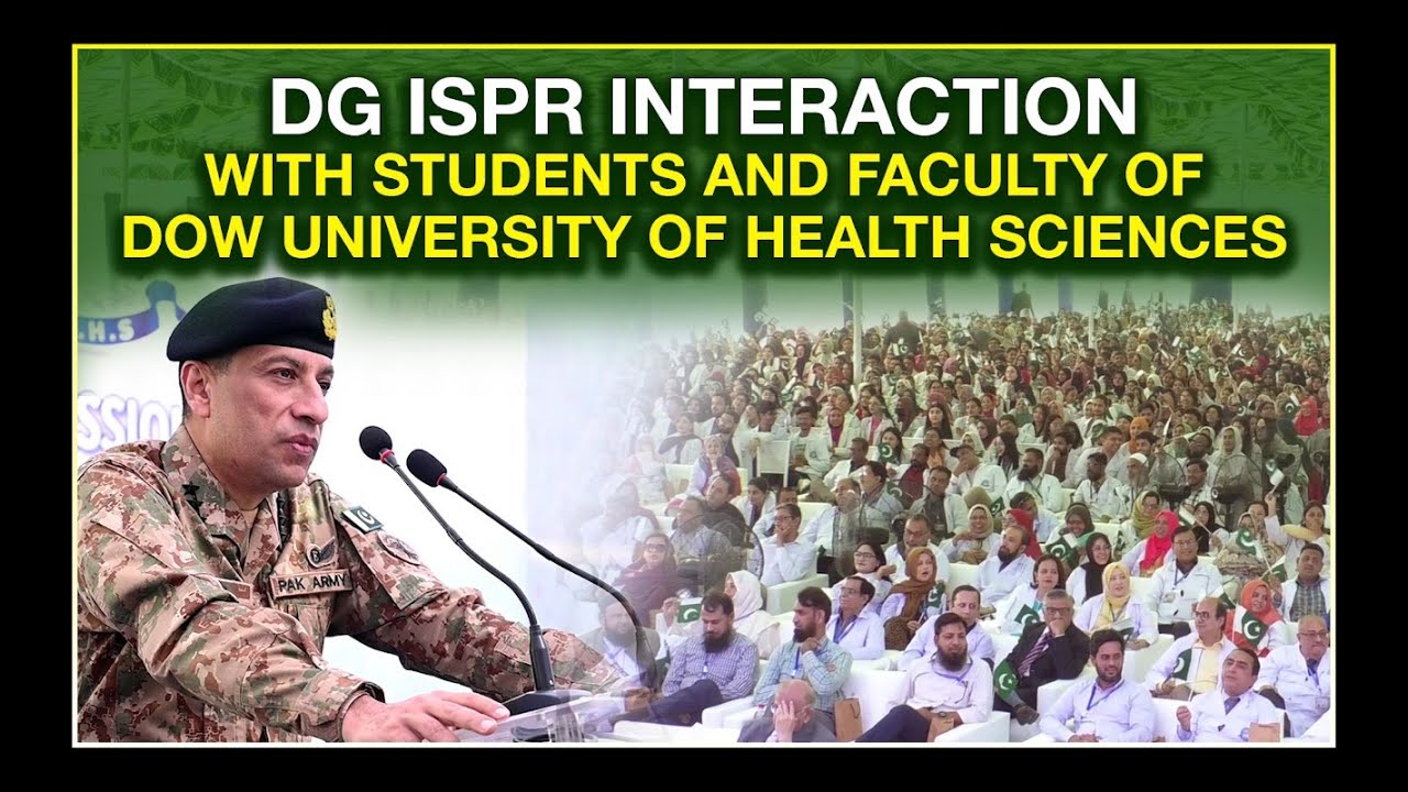 DG ISPR Lt. Gen. Ahmed Sharif Chaudhry Visits DUHS | Interactive Session with Students & Faculty
