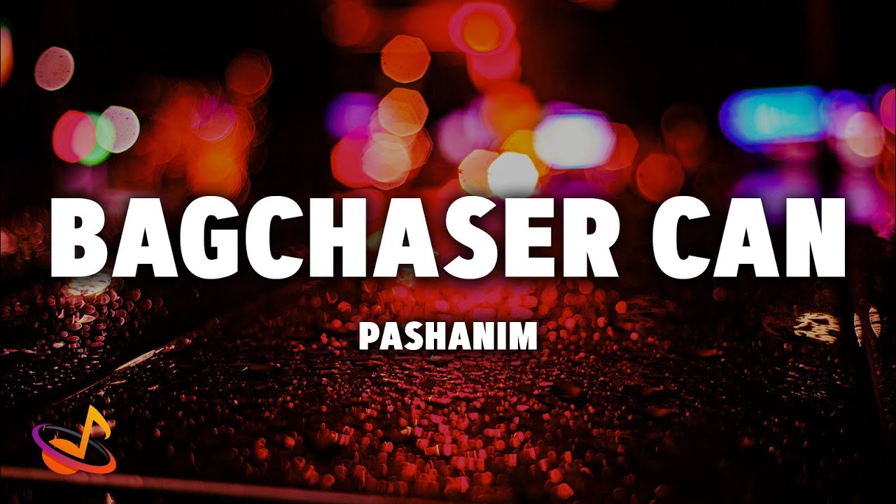 Pashanim - BAGCHASER CAN [Lyrics]