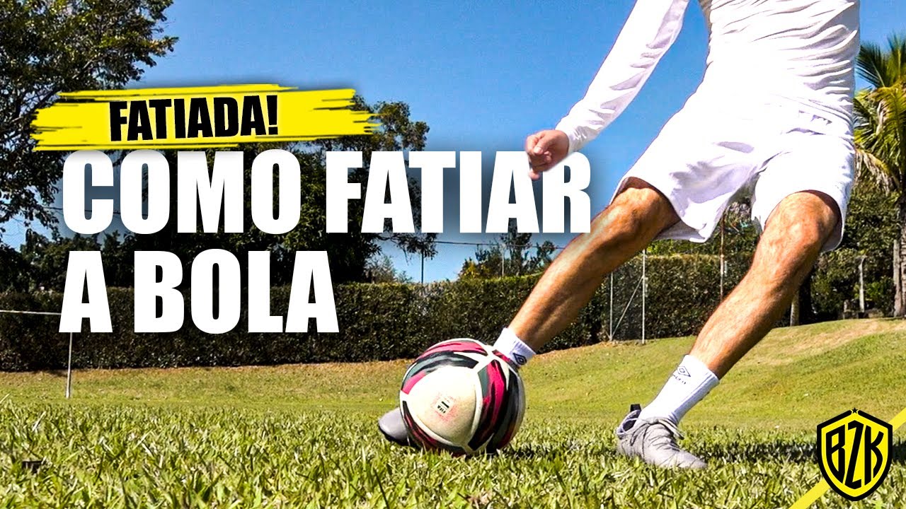 COMO DAR A FATIADA NA BOLA?! (Para lan&ccedil;amentos e Chutes) {BZK}