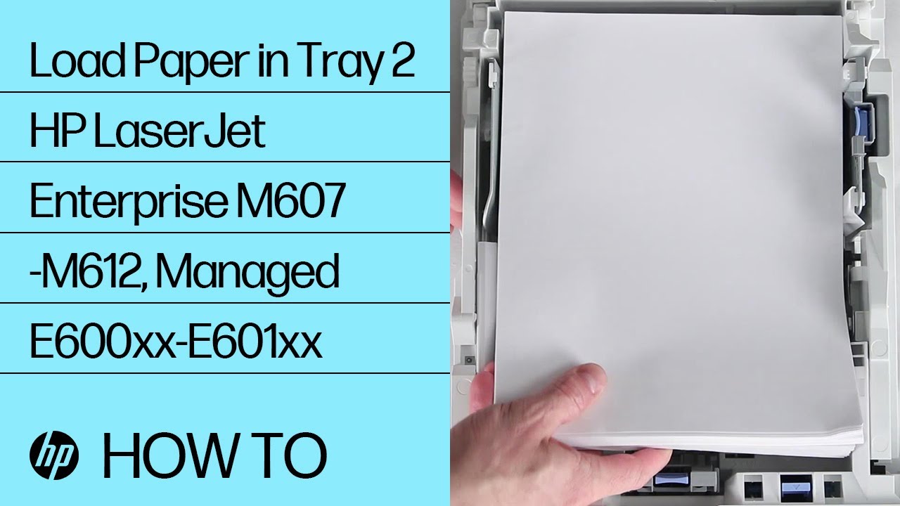 Load Paper in Tray 2 | HP LaserJet Enterprise M607-M612, Managed E600xx-E601xx | HP