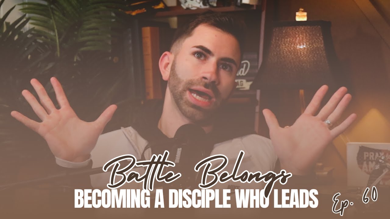 Becoming a Disciple Who Leads | Battle Belongs Ep. 60