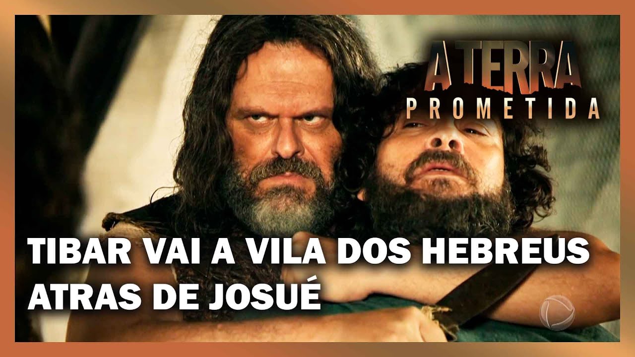 Tibar vai ao acampamento atrás de Josué | A TERRA PROMETIDA