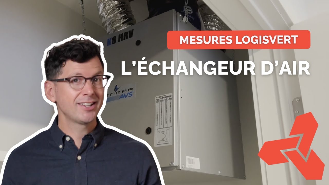Mesures LogisVert | L’échangeur d’air : améliorer la qualité de l’air et le confort de la maison