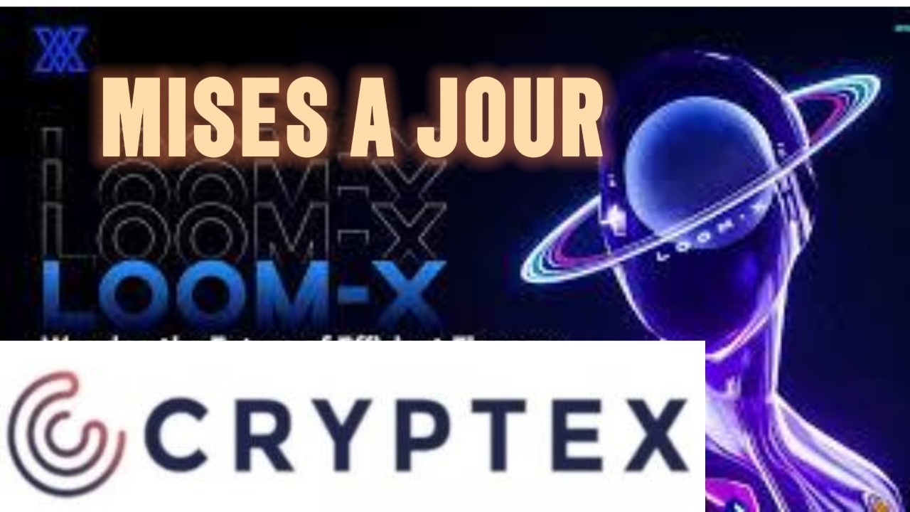 Dernières nouvelles et mises à jour de Loom-X - Briefing de Cryptex