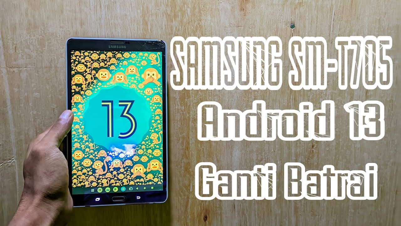 Ganti batrai‼️ Samsung SM-T705 UPGRADE android 13