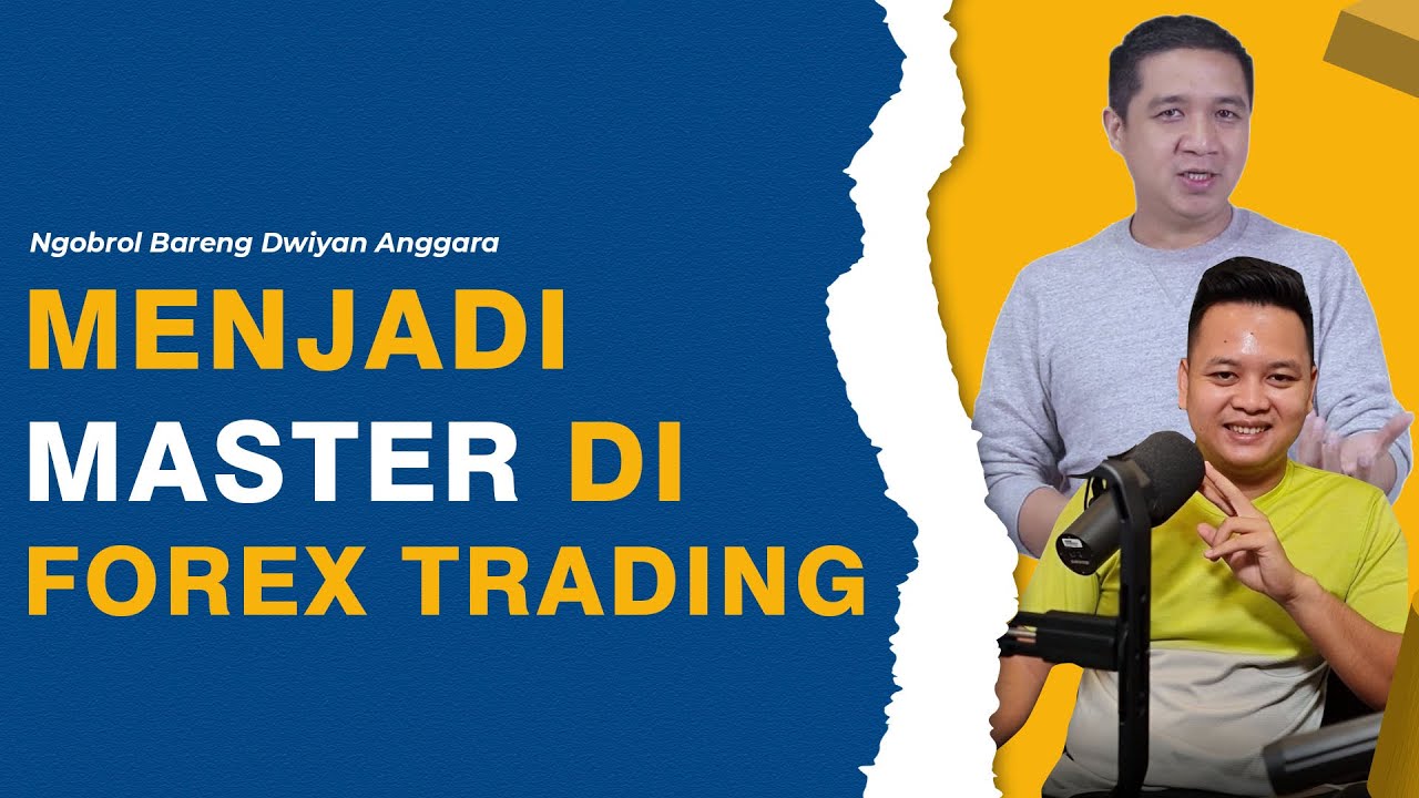 Ngobrol bareng Dwiyan Anggara: Menjadi Master di Forex Trading