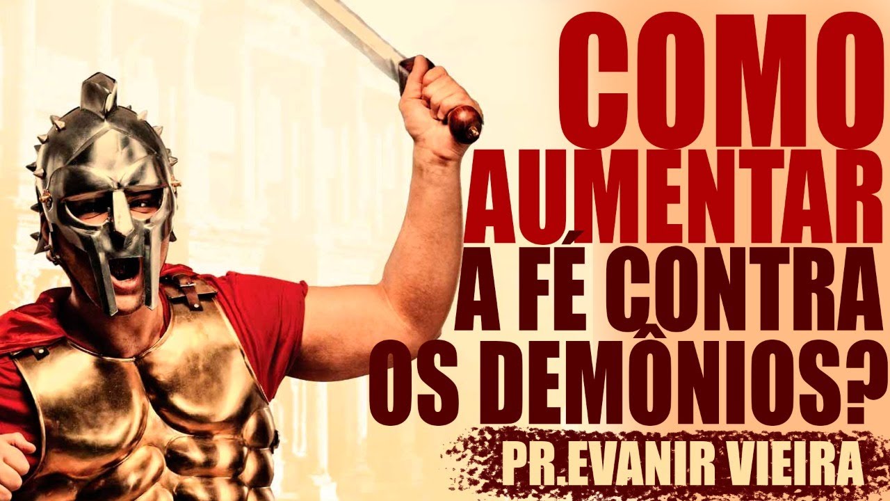 5 passos para você expulsar os demônios! Pastor Evanir Vieira