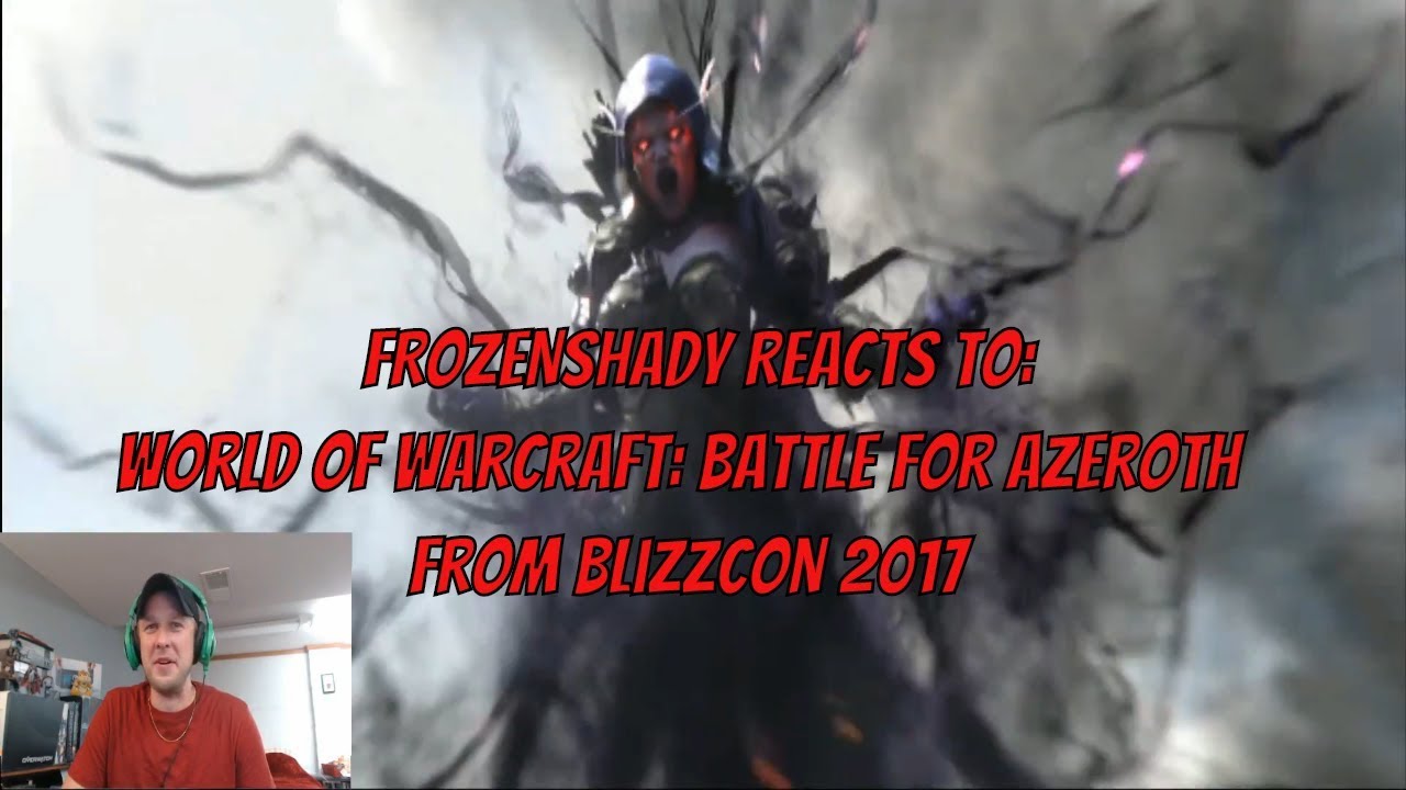 Reaction to World of Warcraft Battle for Azeroth Cinematic Trailer from Blizzcon 2017