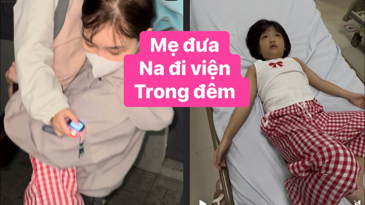 VLOG . NA BỆNH CÓ MẸ LO THÔI .