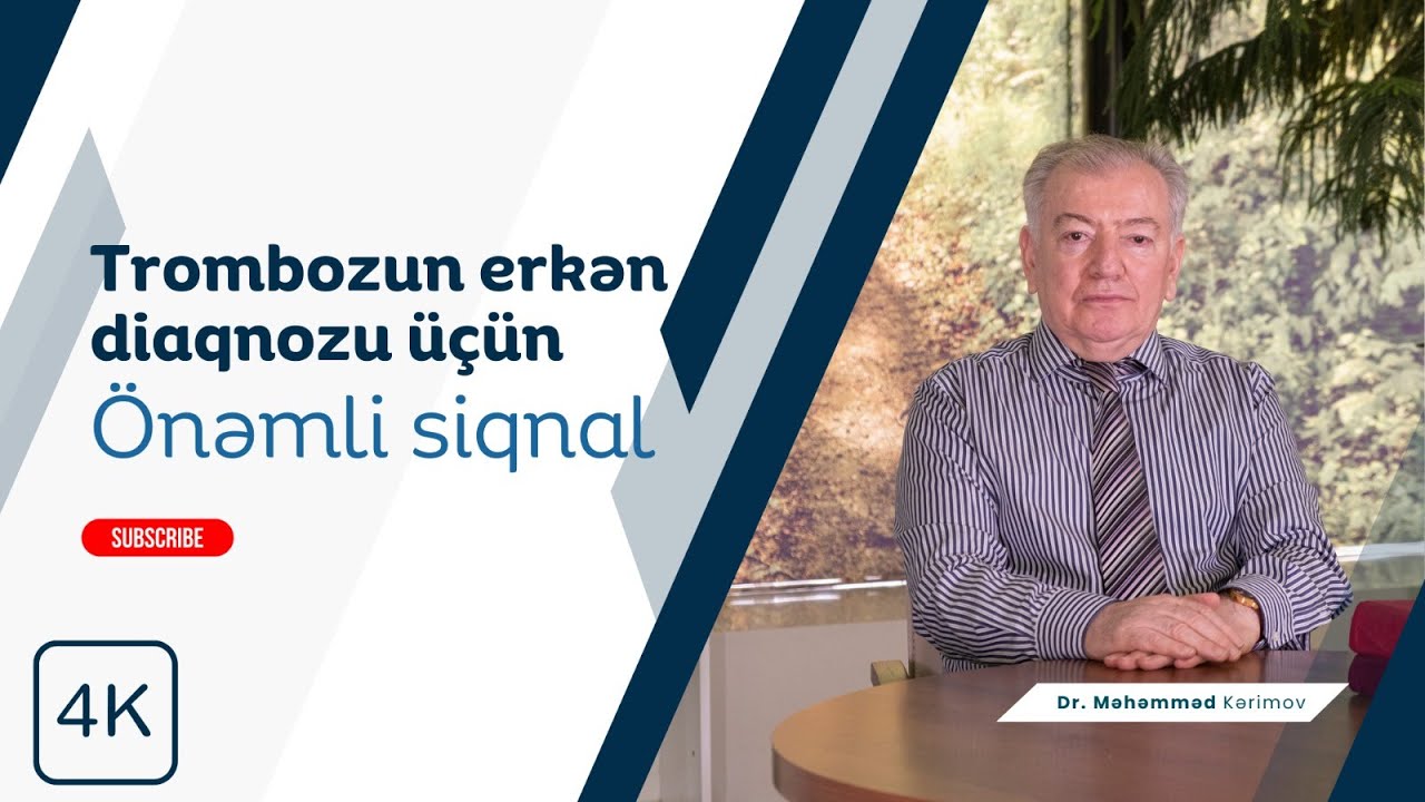 Tromboz. Trombozun erkən müayinəsində önəmli olan faktor.Tromboz olan pasiyentlərə məsləhətim nədir?