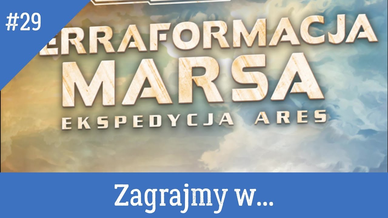 Zagrajmy w... #29 - Terraformacja Marsa Ekspedycja Ares (solo) / Around The Board
