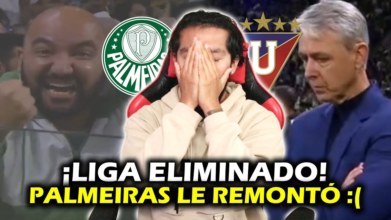 &iexcl;LIGA ELIMINADO! PALMEIRAS APLAST&Oacute; A LIGA Y REMONTARON LA LLAVE 😞 | XDOTES