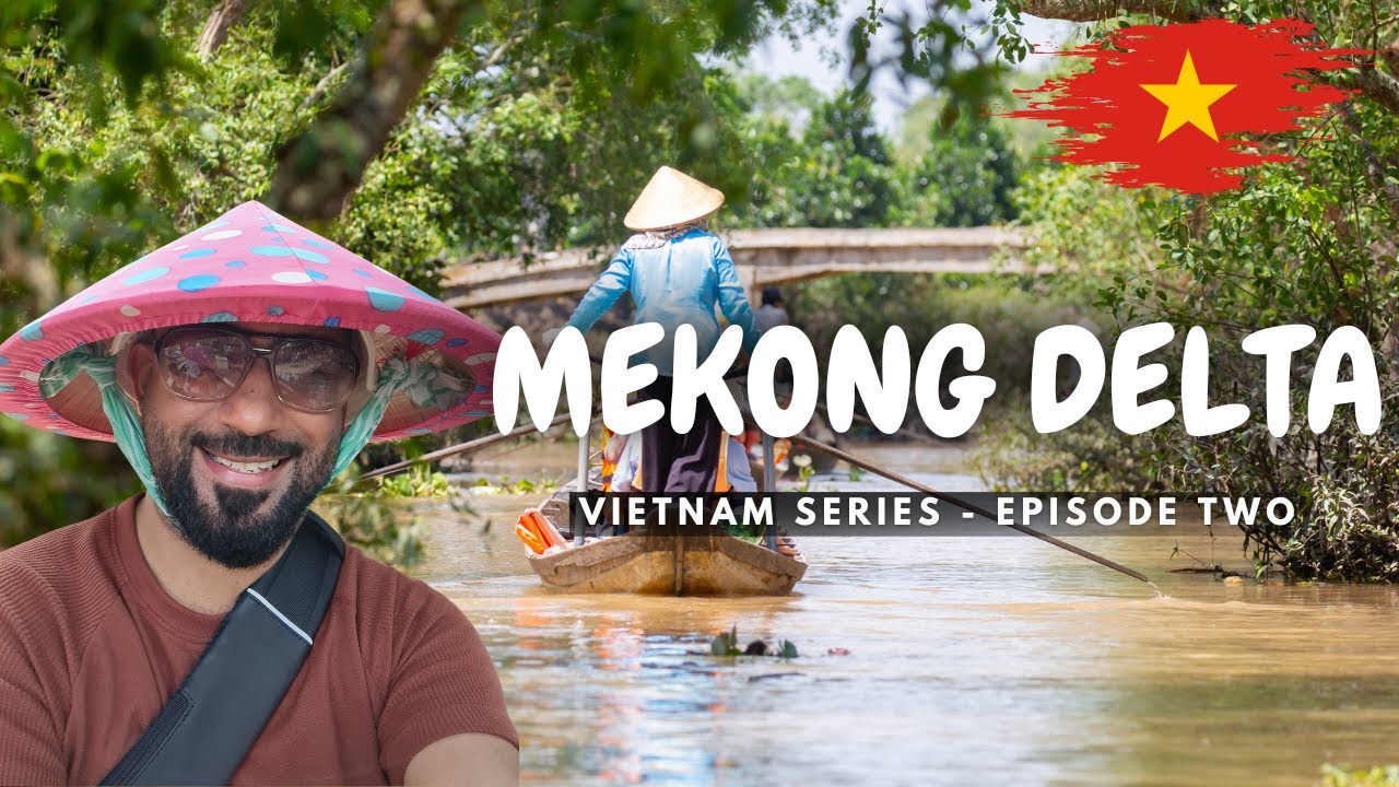 EVERYTHING YOU NEED TO KNOW ABOUT MEKONG DELTA TOUR | IS IT WORTH IT? VIETNAM SERIES - EPISODE TWO