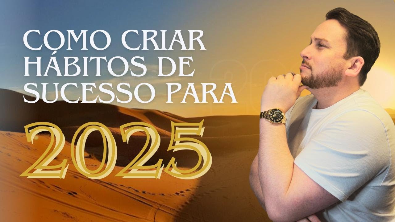 Como criar hábitos de sucesso para 2025
