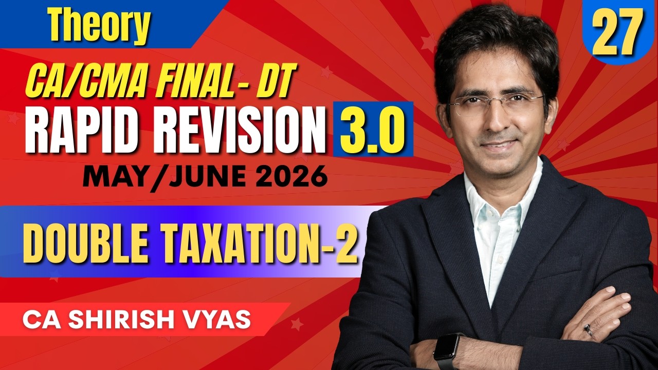 DOUBLE TAXATION- 2 | RAPID REVISION 3.0 | CA/CMA FINAL MAY/JUN 26 | LEC 26 | CA SHIRISH VYAS