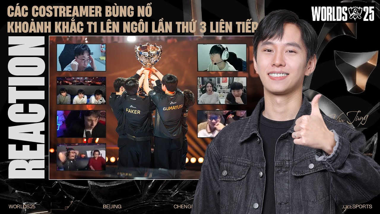CÁC COSTREAMER BÙNG NỔ KHOẢNH KHẮC T1 LÊN NGÔI LẦN THỨ 3 LIÊN TIẾP | STREAMER REACTION WORLDS 2025
