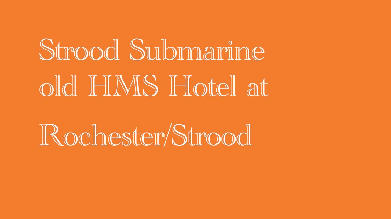 Strood Submarine/Old HMS Hotel at Rochester river