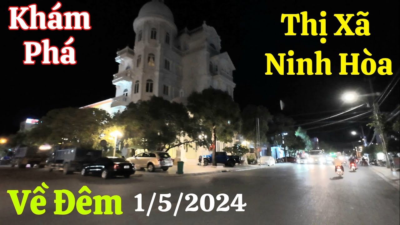 Khám Phá Thị Xã Ninh Hòa Về Đêm 1/5/2024/dân NhaTrang79.