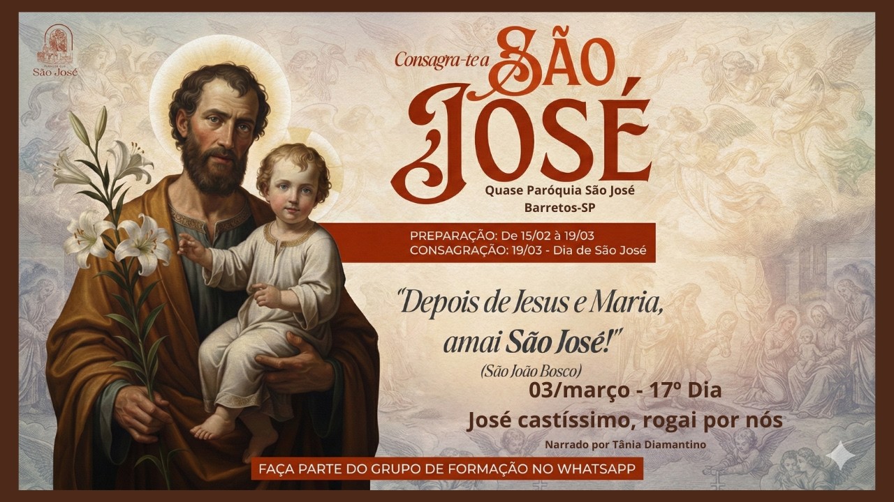 CONSAGRAÇÃO A SÃO JOSÉ - Dia 17 - José castíssimo, rogai por nós