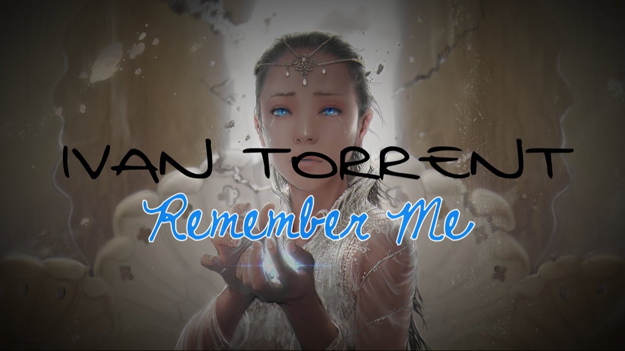Ivan Torrent - Remember me [magyar szöveggel]