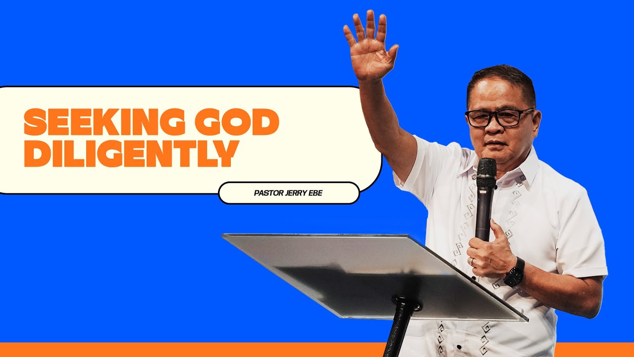 Seeking God Diligently | Pastor Jerry Ebe