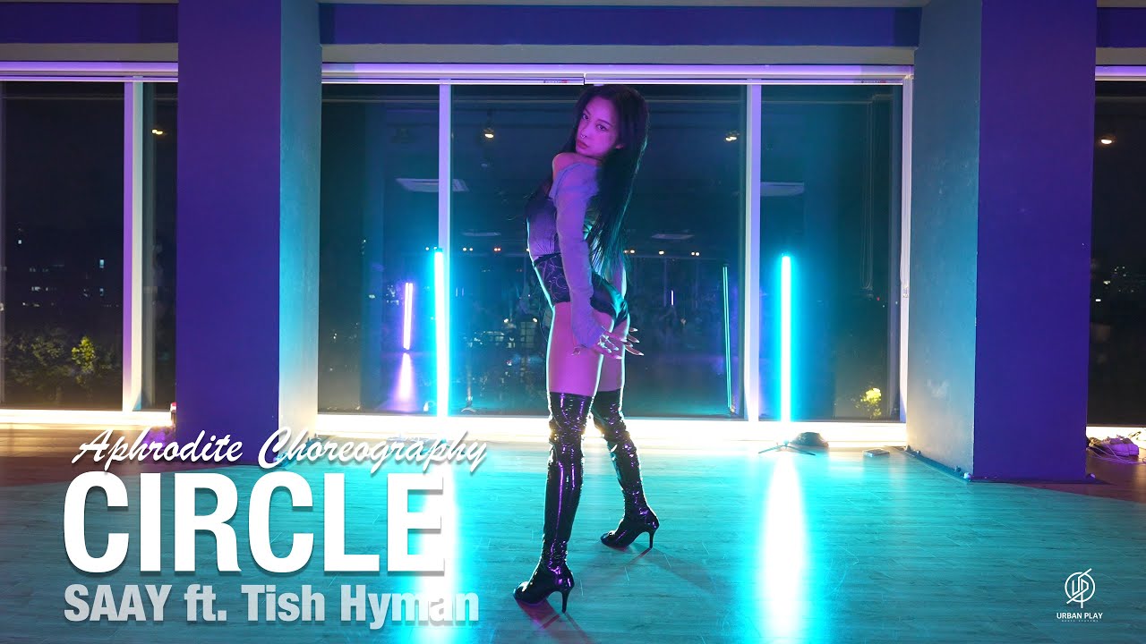 Circle - SAAY ft. Tish Hyman / Aphrodite Choreography / Urban Play Dance Academy