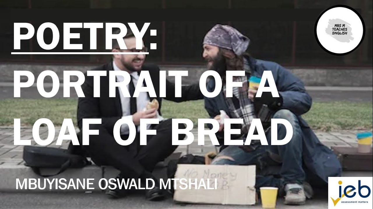 IEB   English HL  Grade 12   Poetry   Portrait of a Loaf of Bread  Oswald  Mtshali