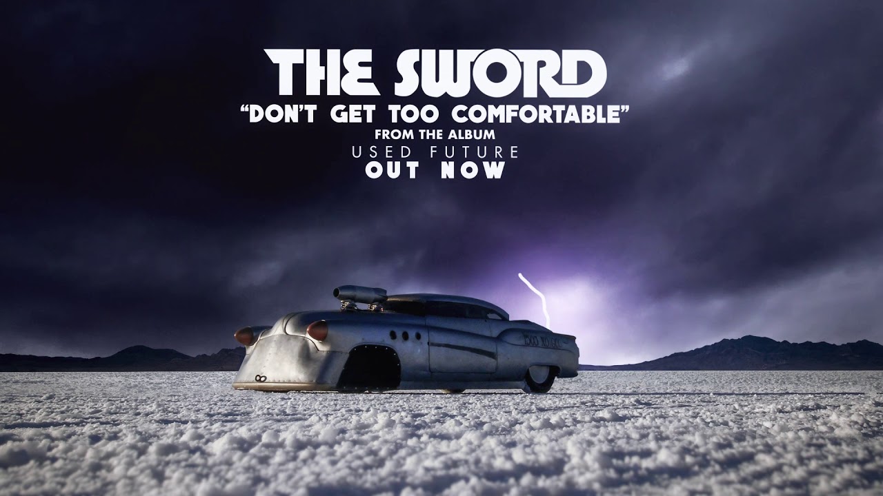 The Sword - Don't Get Too Comfortable (Audio)