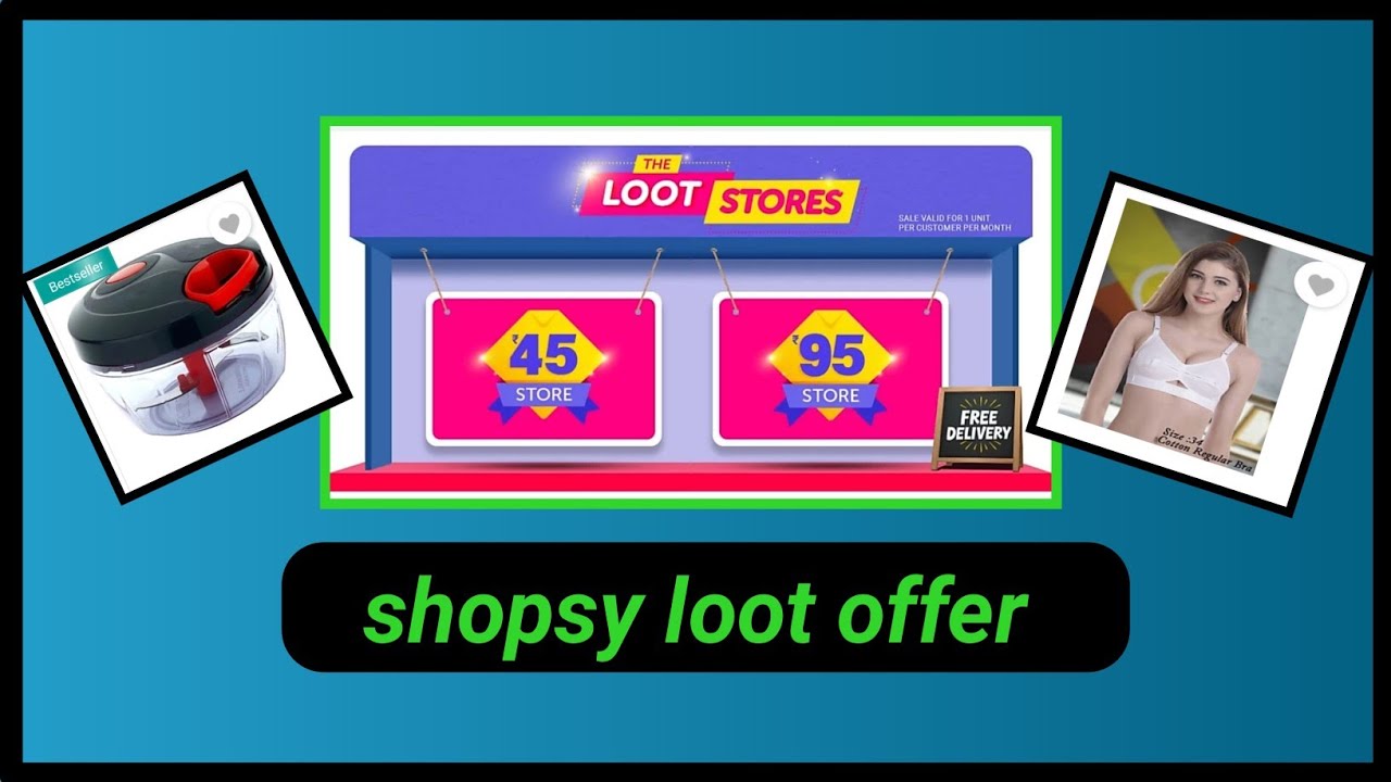 Shopsy Loot Store | Shopsy Free Product Unlimited ( 45 & 95 Store ) free delivery loot
