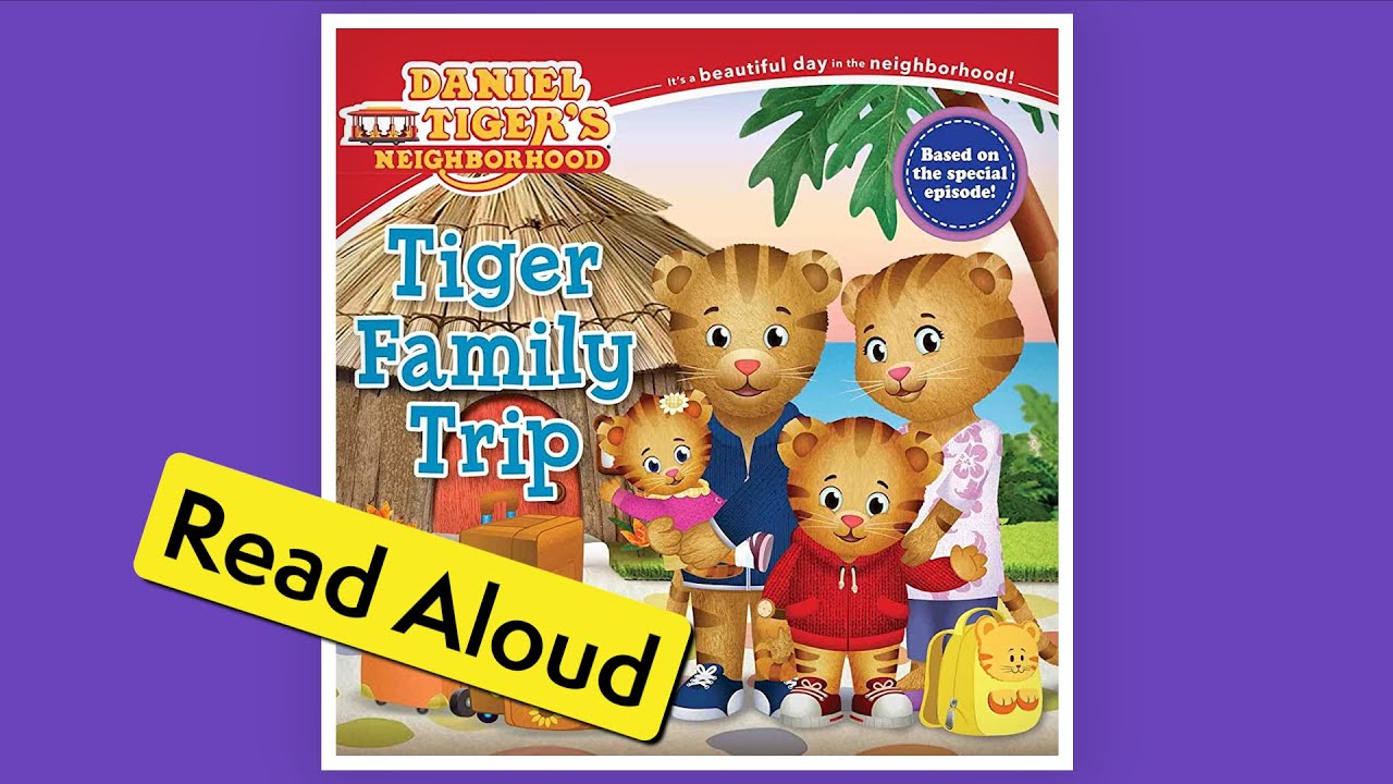 Tiger Family Trip (Read Aloud) Daniel Tiger's Neighborhood