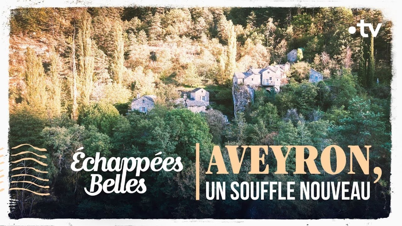 Aveyron, un souffle nouveau - &Eacute;chapp&eacute;es belles