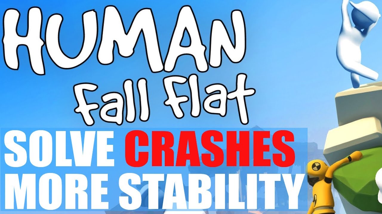 Fix human Fall Flat White/Black Screen Crash Not Responding On Startup