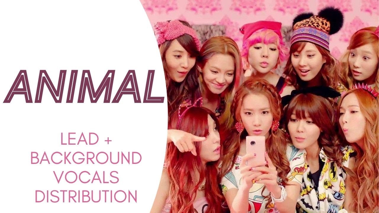 Girls' Generation - ANIMAL (Lead + Background Vocals Distribution)