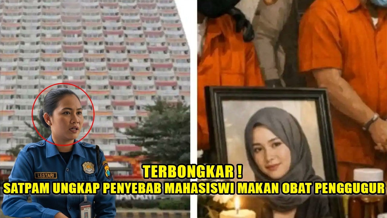 TERUNGKAP❗SATPAM APARTEMEN BONGKAR PENYEBAB MAHASISWI MAKAN OBAT PENGGUGUR KANDUNGAN, DISURUH PACAR❓