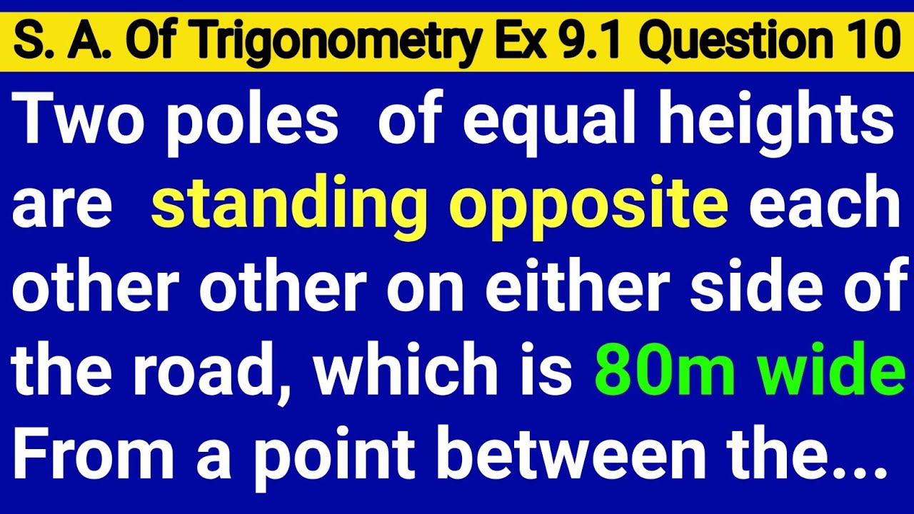 Two Poles Of Equal Heights Are Standing Opposite Each Other On Either Side Of The Road Which Is 80 M