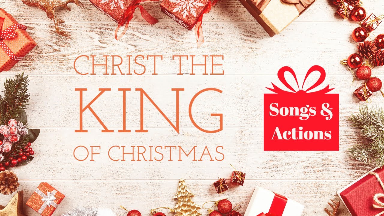 The King of Christmas (Christian Children's Songs & Actions)